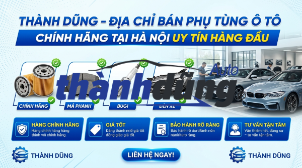 Thành Dũng – Địa chỉ bán phụ tùng ô tô chính hãng tại Hà Nội uy tín hàng đầu